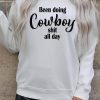 Been Doing Cowboy Shirt All Day Letters Print Sweatshirt