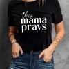 Black This Mama Prays Letters Print Plain Tee