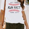 HIT HARD RUN FAST TURN LEFT Baseball Print White Tee