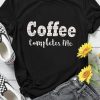 Black COFFEE Completes Me Letter Print Crew Neck T Shirt