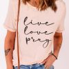 Pink Live Love Pray O-neck Short Sleeve T Shirt