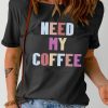 Black NEED MY COFFEE Letters T Shirt