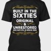 Black Built In The Sixties Original & Unrestored Funny Grandpa T-Shirt