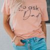 Pink So Ask Your Dad Graphic Ladies Short Sleeve Tee