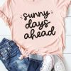 Pink Sunny Days Ahead Letters Print Crew Neck T Shirt