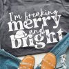 Gray I'm Freaking Merry And Bright Graphic T Shirt