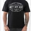 Black I Don't Know How To Act My Age Humor Graphic Tee For Men