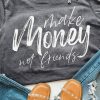 Gray MAKE MONEY NOT FRIENDS Short Sleeve T Shirt