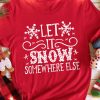 Red Let It Snow Somewhere Else Snowflake Print Graphic T Shirt