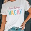 White Oh Hey VACAY Crewneck Short Sleeve T Shirt