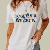 White TOGETHER WE GROW Floral Print Crewneck T Shirt