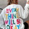 White EVERY THING WILL BE OKAY Colorful Letters Sweatshirt