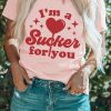 Pink Im A Sucker For You Valentines Slogan Graphic Tee